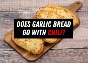 Does-Garlic-Bread-Go-with-Chili