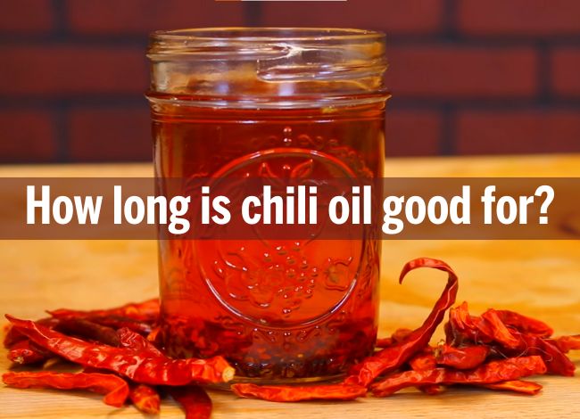 How long is chili oil good in the fridge