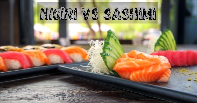 Comparison Between Nigiri Vs Sashimi