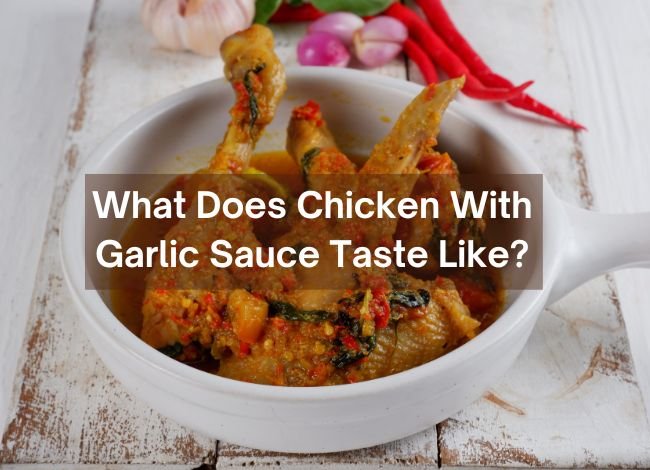 what-does-chicken-with-garlic-sauce-taste-like