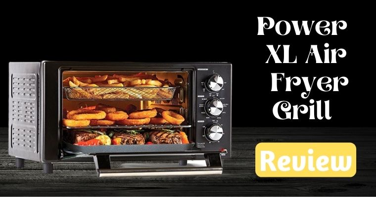 Power XL Air Fryer Grill Review