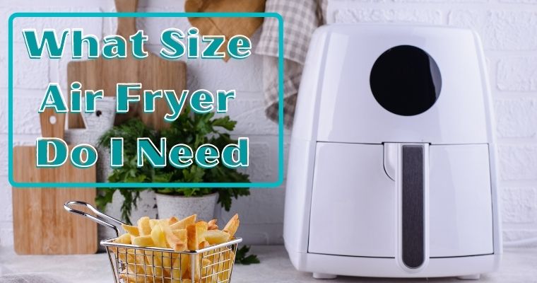 What Size Air Fryer Do I Need for a Family of 4 
