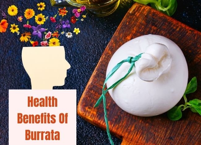 What are the health benefits of burrata