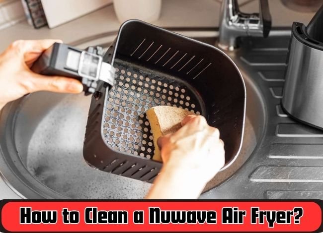 How to Clean a Nuwave Air Fryer