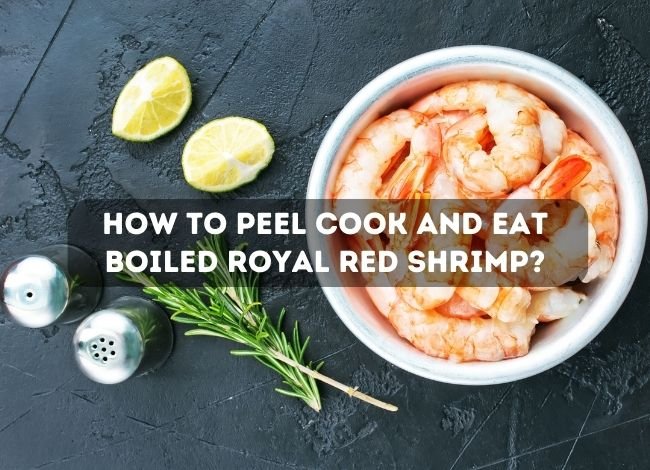 Royal Red Shrimp: How to Peel, Cook, and Eat